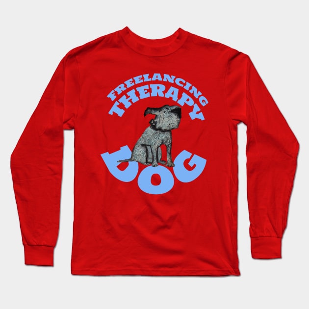 Freelancing Therapy Dog Long Sleeve T-Shirt by KristinaEvans126